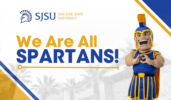 We Are All SPARTANS image with SJSU header and image of Sammy Spartan making a heart with their hands